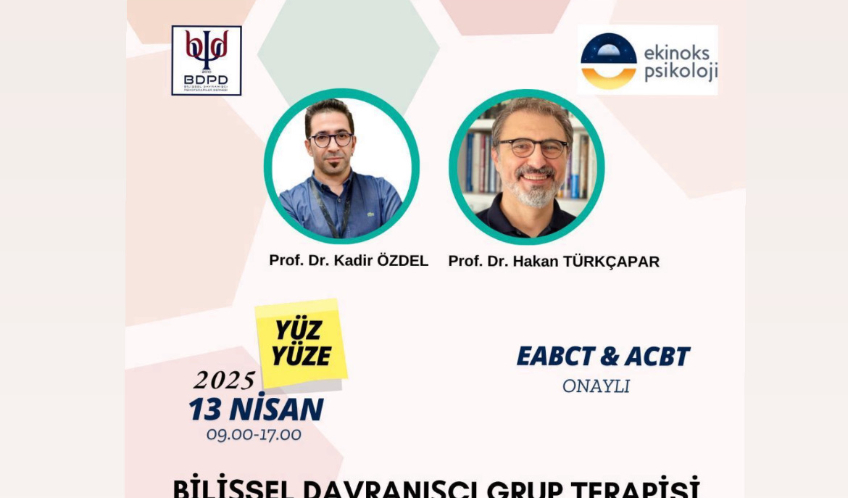 YÜZYÜZE-BİLİŞSEL DAVRANIŞÇI GRUP TERAPİSİ ATÖLYE ÇALIŞMASI:TEMEL VE İLERİ UYGULAMA
