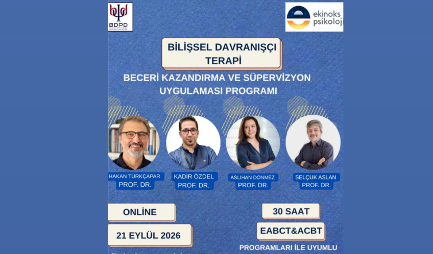 2026-ONLİNE BİLİŞSSEL DAVRANIŞÇI TERAPİ BECERİ KAZANDIRMA VE SÜPERVİZYON UYGULAMASI PROGRAMI